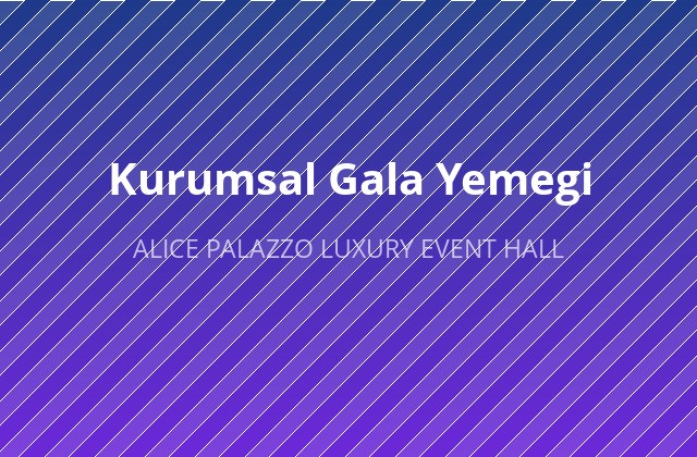 Kurumsal Gala Yemeği
